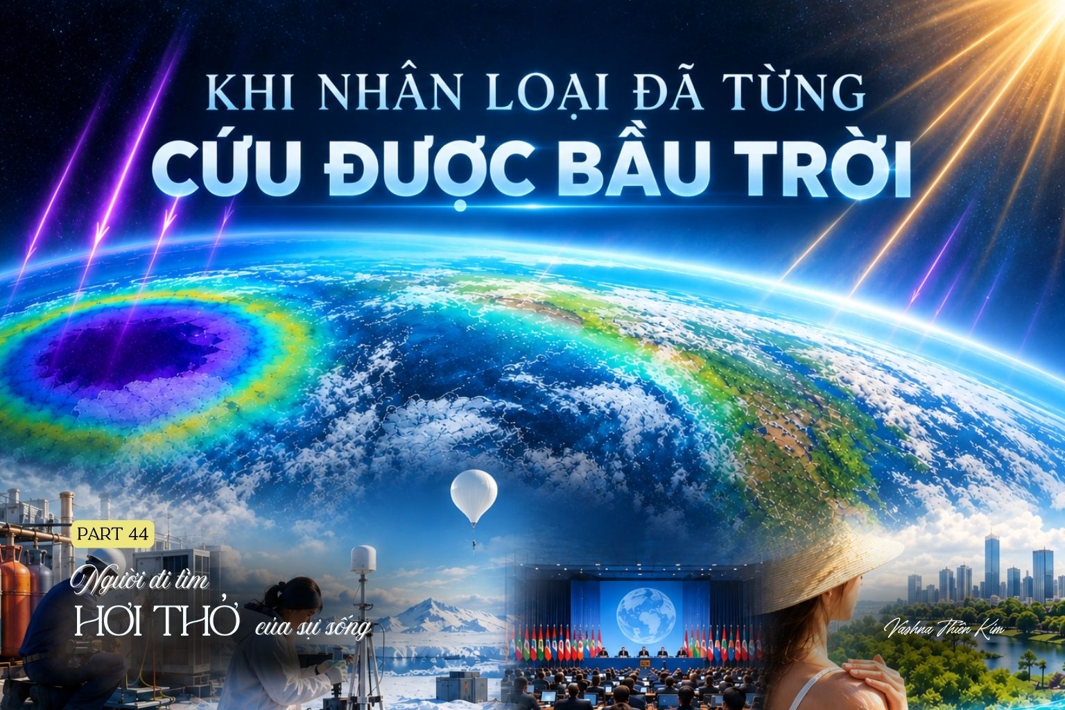 Tập 44: KHI NHÂN LOẠI ĐÃ TỪNG CỨU ĐƯỢC BẦU TRỜI - Ngưởi Đi Tìm Hơi Thở Của Sự Sống